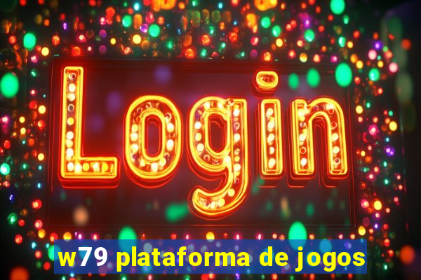 w79 plataforma de jogos